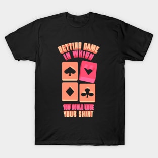 Betting game in which you could lose your shirt T-Shirt